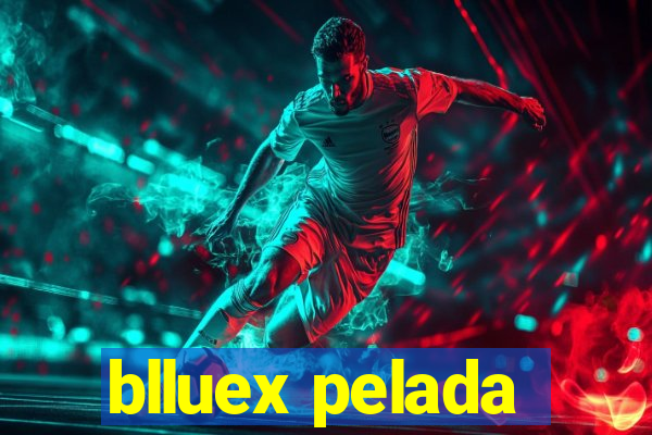 blluex pelada